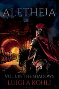 Aletheia, Vol I: In the Shadows: A Ben-Hur Saga