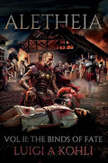 Aletheia: Vol II: The Binds Of Fate (A Ben-Hur Saga)